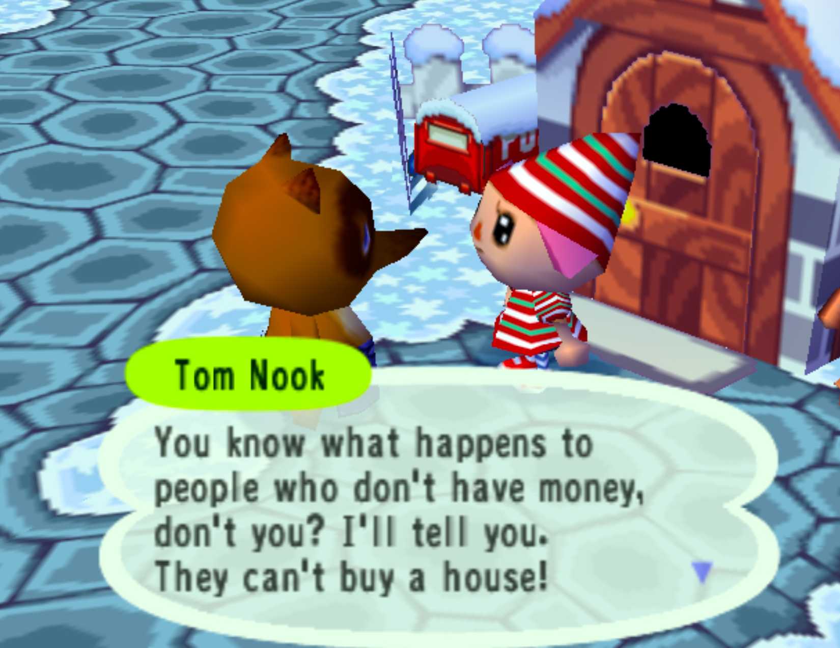Tom Nook telling the player you can't buy a house without money in Animal Crossing