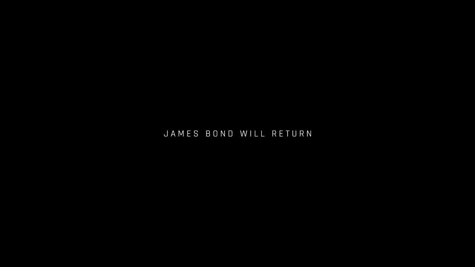 A black screen with the text "James Bond will return."