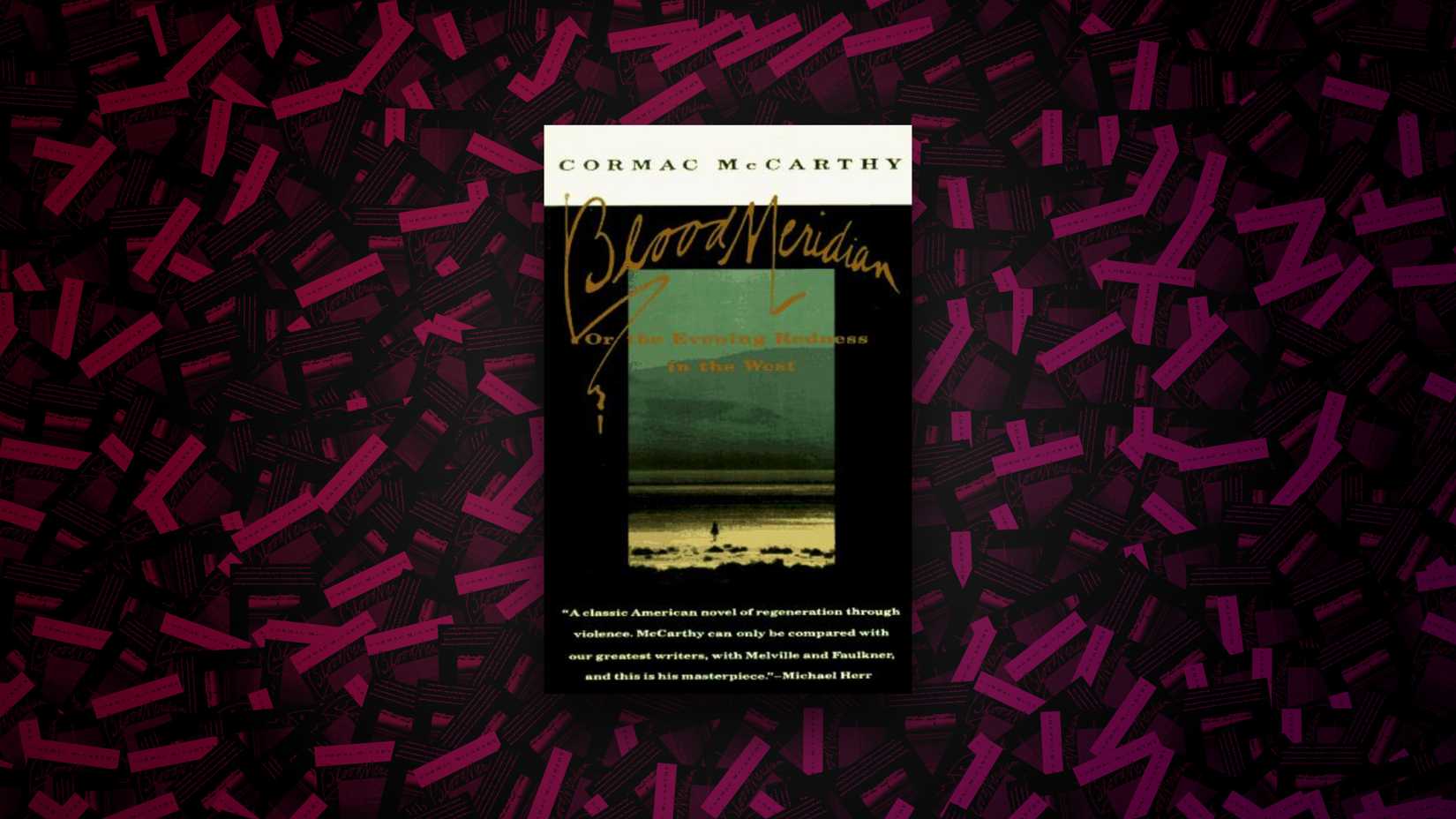 Blood Meridian - Cormac McCarthy (1985)