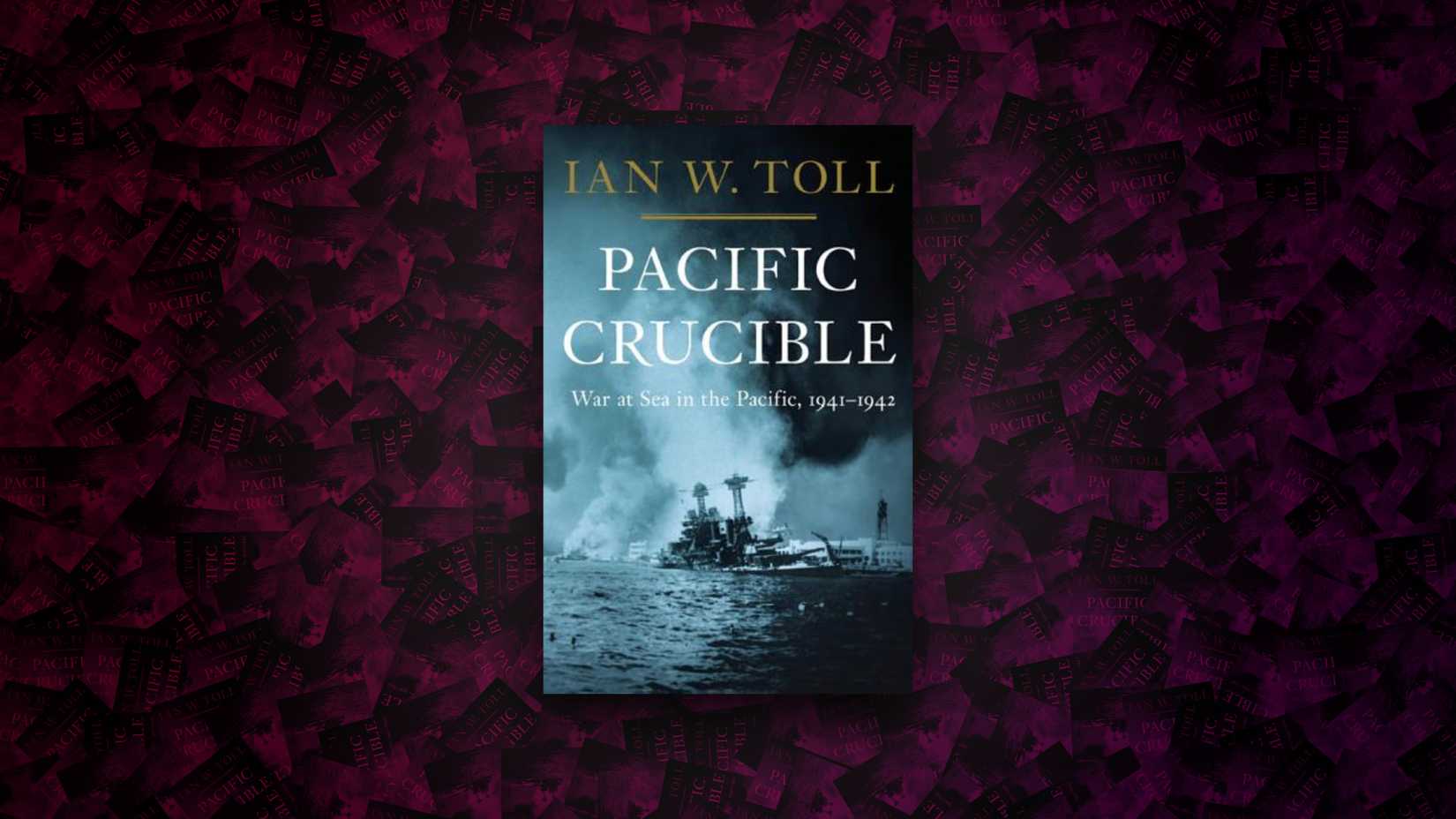Pacific Crucible by Ian W. Toll