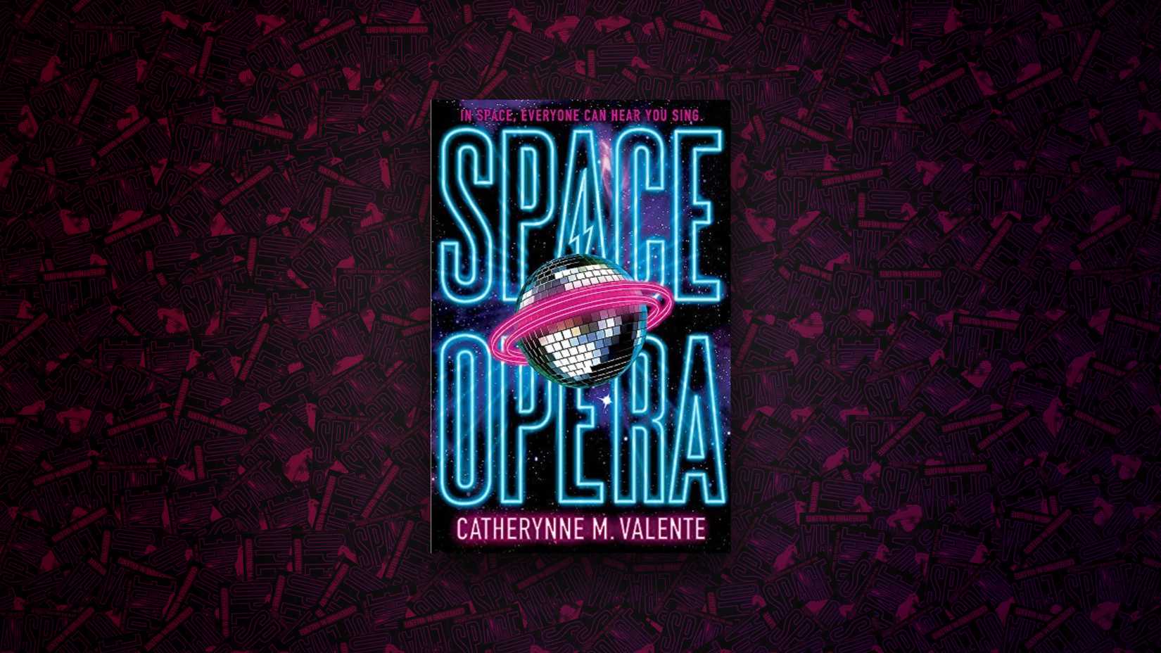 Space Opera by Catherynne M. Valente