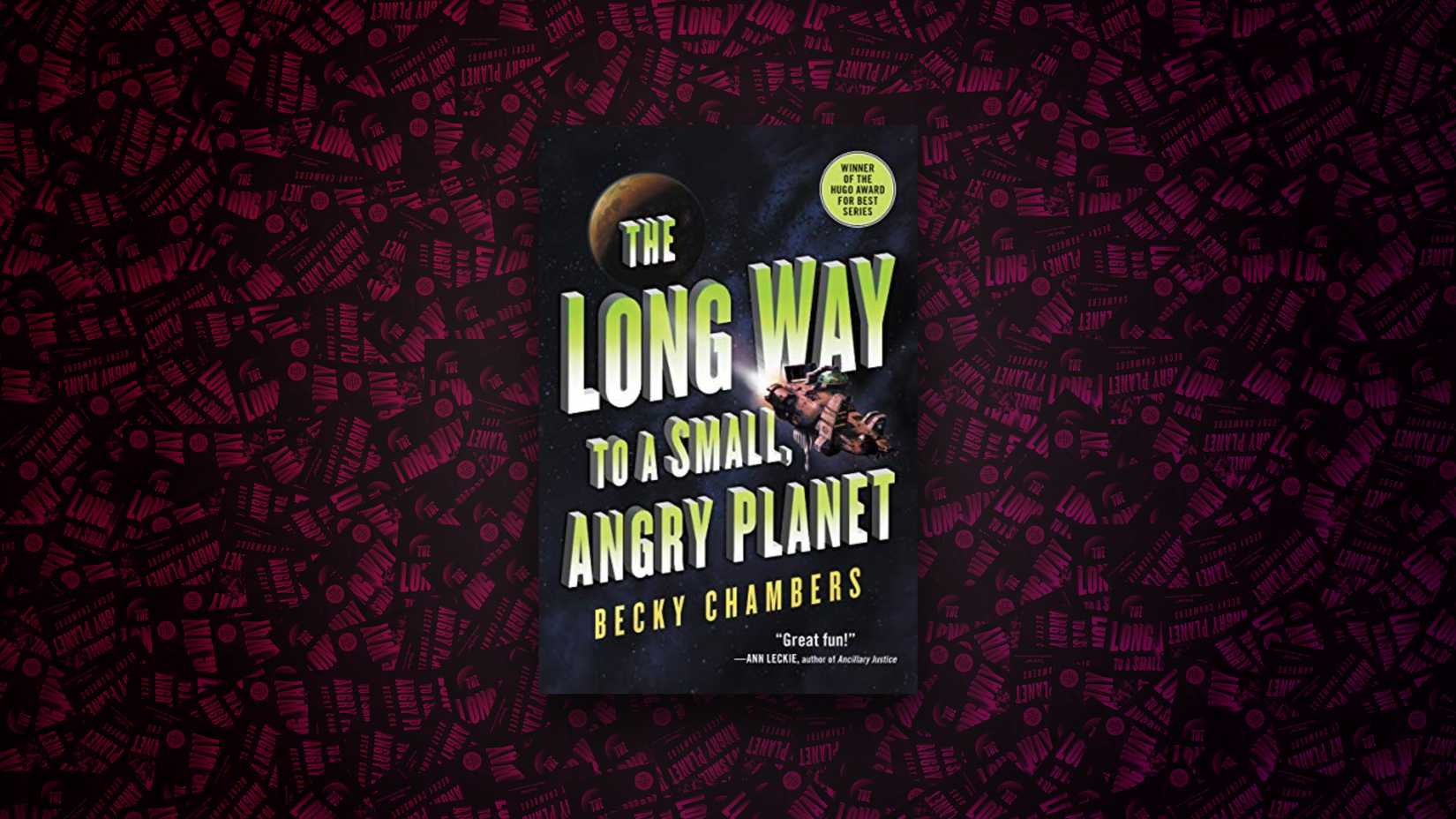 The Long Way to a Small, Angry Planet