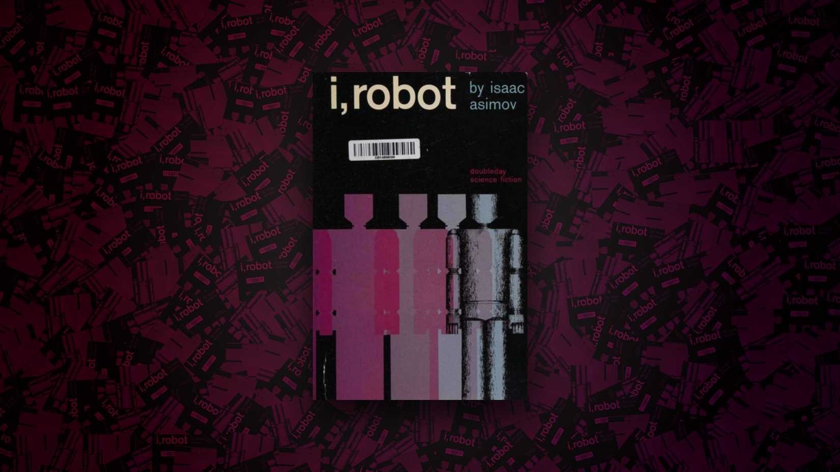 I, Robot - Isaac Asimov (1950)