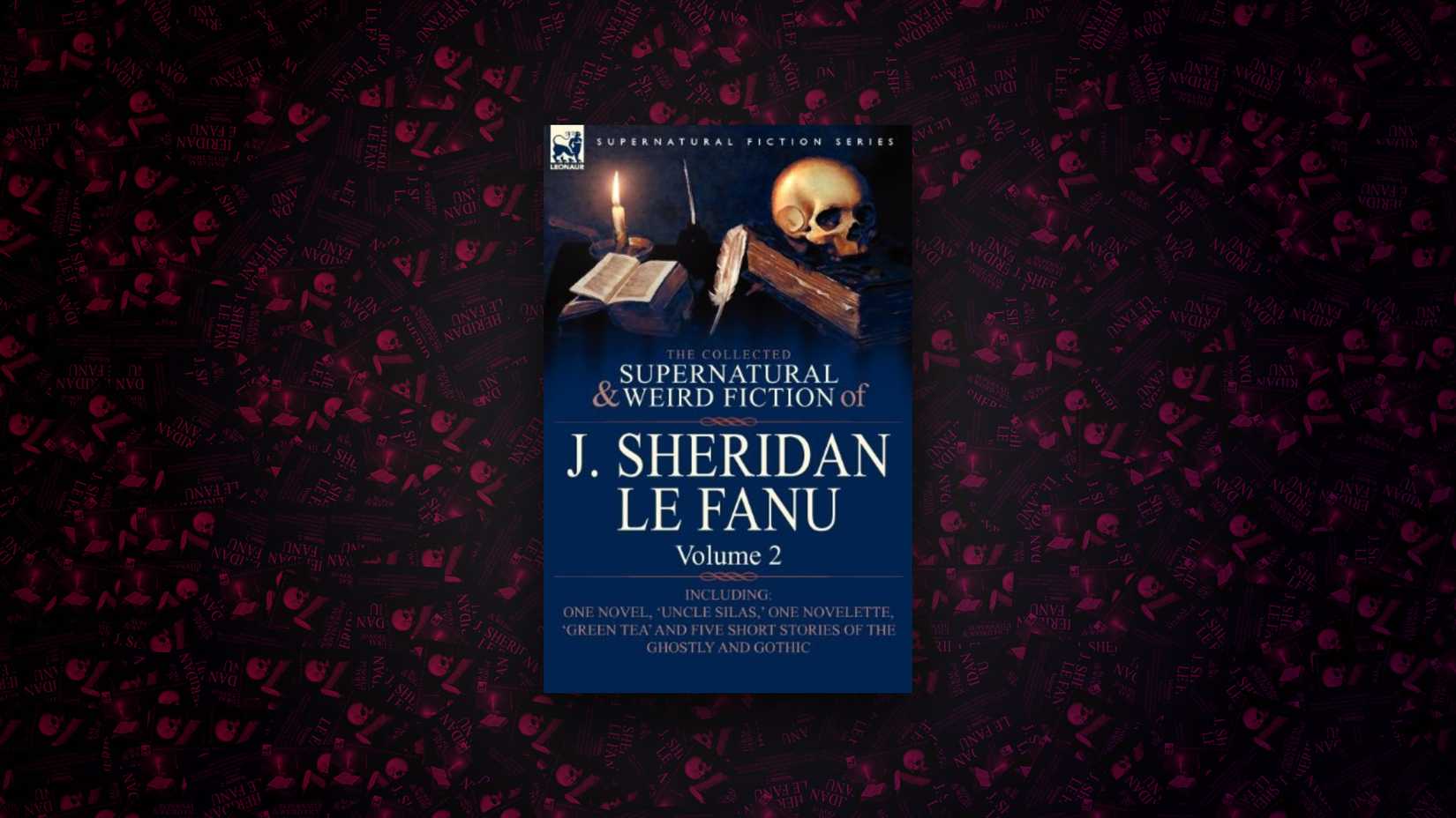 The Collected Supernatural and Weird Fiction of J. Sheridan Le Fanu Volume 2-Including One Novel, 'Uncle Silas, ' One Novelette, 'Green Tea' and Five - Sheridan Le Fanu (2010)